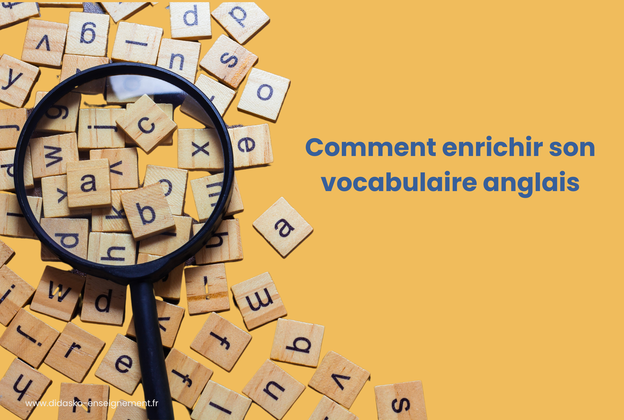 Image représentant des lettres et la phrase : comment enrichir votre vocabulaire anglais