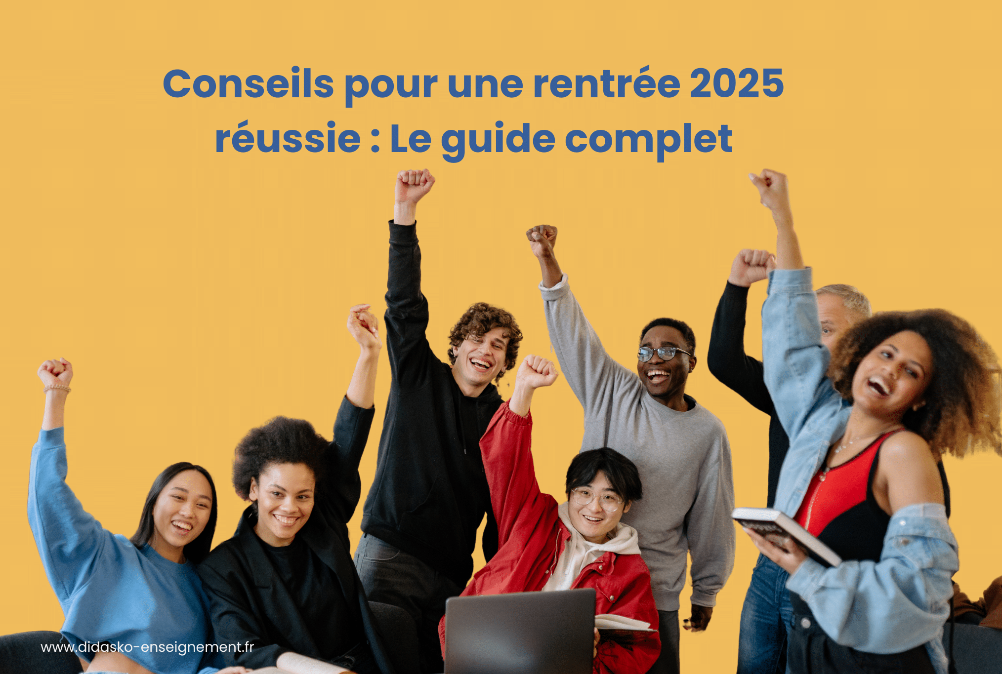 Groupe d'élève heureux avec la phrase : Conseils pour une rentrée 2025 réussie